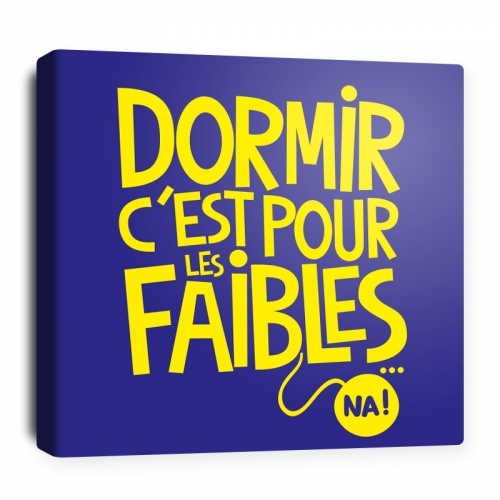 Toile décorative Dormir c'est pour les faibles